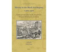 Slavery in the Black Sea Region, C.900-1900: Forms of Unfreedom at the Intersection Between Christianity and Islam: 11 (Studies in Global Slavery)