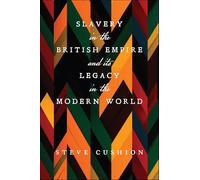 Slavery in the British Empire and Its Legacy in the Modern World