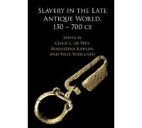 Slavery in the Late Antique World, 150 - 700 CE