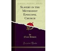 Slavery in the Methodist Episcopal Church (Classic Reprint)