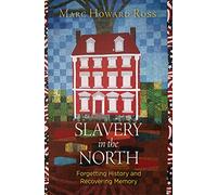 Slavery in the North: Forgetting History and Recovering Memory