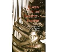 Slavery in the Twentieth Century: The Evolution of a Global Problem