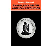 Slavery, Race and the American Revolution