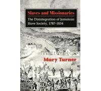 Slaves and Missionaries: The Disintegration of Jamaican Slave Society, 1787-1834