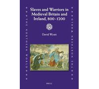 Slaves and Warriors in Medieval Britain and Ireland, 800 -1200: 45 (Northern World)