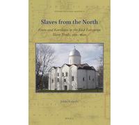 Slaves from the North: Finns and Karelians in the East European Slave Trade, 900-1600: 5 (Studies in Global Slavery)