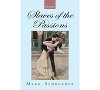 Slaves of the Passions by Mark Schroeder (English) Hardcover Book
