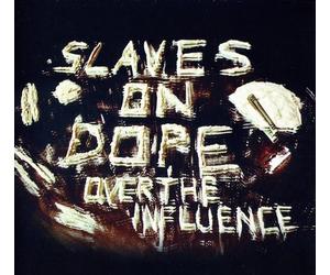 SLAVES ON DOPE - Over the Influence