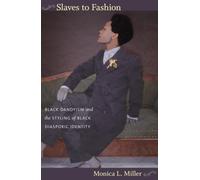 Slaves to Fashion : Black Dandyism and the Styling of Black Diasporic Identity