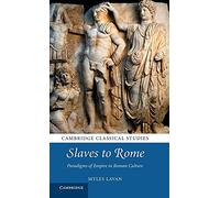 Slaves to Rome: Paradigms of Empire in Roman Culture (Cambridge Classical Studies)