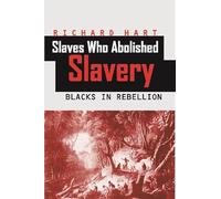 Slaves Who Abolished Slavery: Blacks in Rebellion