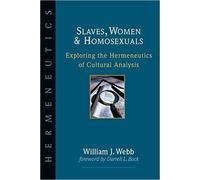 Slaves, Women & Homosexuals: Exploring the Hermeneutics of Cultural Analysis