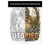 Slavic Bestiary: Dark Folk Horror Edition: An Adult Folk Horror Coloring Book for Stress Relief & Relaxation | Featuring Ancient Slavic Mythology ... Creatures with Clean, Professional Line Art.