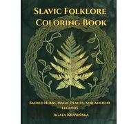 Slavic Folklore Coloring Book: Sacred Herbs, Magic Plants, and Ancient Legends (Slavic Folklore Coloring Collection)