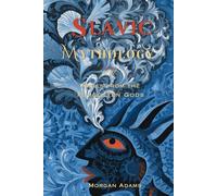 Slavic Mythology: Voices from the Forgotten Gods (World Mythology Chronicles)