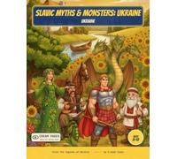 Slavic Myths & Monsters: Ukraine: Color the Legendary Creatures, Spirits & Heroes of Ukraine - A Read-Along Coloring Book for Curious Kids Ages 8-12