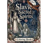Slavic Sacred Spirits: Mysterious Ukrainian & Slavic Mythology - A Detailed Black-and-White Coloring Book for Adults and Teens