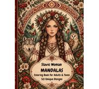 Slavic Woman Mandalas: Mandala Coloring Book For Adults & Teens | 50 Unique Designs Inspired By Slavic Beauty, Folklore & Nature