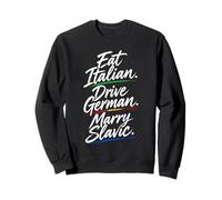 Slavic Women Shirt Eat italian drive german marry slavic Sweatshirt