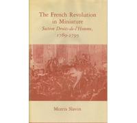 Slavin: The French Revolution In Miniature: Section Droits¯de L Homme 1789¯1795 (Princeton Legacy Library)