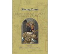 Slaving Zones: Cultural Identities, Ideologies, and Institutions in the Evolution of Global Slavery: 4 (Studies in Global Slavery, 4)