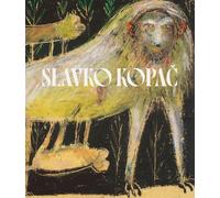 Slavko Kopac: Hidden Treasure. Informal Art, Surrealism, Art Brut