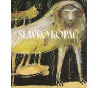 Slavko Kopac: Hidden Treasure. Informal Art, Surrealism, Art Brut