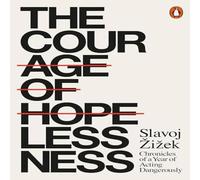 Slavoj Zizek The Courage of Hopelessness Paperback Book Slavoj Zizek Multicolor