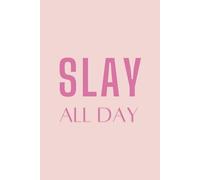 SLAY ALL DAY Notebook: PINK writing book ★ School supplies ★ Personal journal ★ Office notes | 6x9 | 120 pages workbook