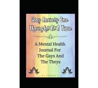 Slay Anxiety One Thought at a Time: A Mental Health Journal For The Gays And The Theys