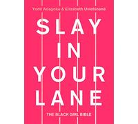 Slay In Your Lane: The Black Girl Bible