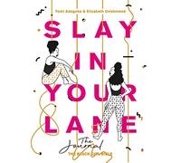 Slay In Your Lane The Journal by Adegoke & YomiUviebinene & Elizabeth