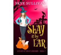 Slay it by Ear: A Paranormal Cozy Mystery (Witches of Devil's Orchard Book 7)