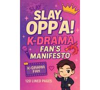 Slay, Oppa! K-Drama Fan’s Manifesto: A Bold Notebook for Every Certified K-Drama Addict | Document Your Drama Feels, Rants, and OTP Moments | 6x9 Size • 120 Lined Pages • Sassy & Fan-Approved