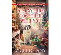 Slay Ride Together With You, A: 7 (Year-Round Christmas Mystery)