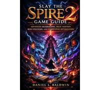 Slay The Spire 2 Game Guide: Advanced Deckbuilding, Relic Mastery, Boss Strategies, and Competitive Optimization