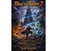 Slay the Spire 2 Guida al gioco: Costruzione di mazzi avanzata, sinergia di reliquie e tattiche di alta ascensione per una vittoria costante