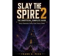 Slay the Spire 2: The Unofficial Complete Guide: Every Character, Every Card, Every Climb