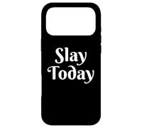Slay today Funny Sassy Text Phrase cute women inspirational Case for iPhone 17 Pro Max