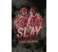 Slay Your Enemies: A Moody Notebook for Dark Days