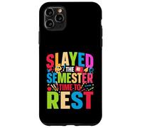 Slayed The Semester Time To Rest Last Day Of School Case for iPhone 11 Pro Max