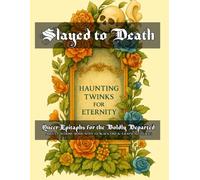 Slayed to Death: Epitaphs for the Boldly Departed: Adult Coloring Book