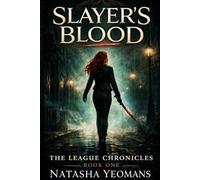 Slayer’s Blood: An Urban Fantasy Thriller (The League Chronicles)