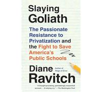 Slaying Goliath: The Passionate Resistance to Privatization and the Fight to Save America's Public Schools