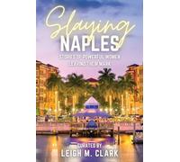 Slaying Naples: Stories of Powerful Women Leaving Their Mark (Slay the USA)