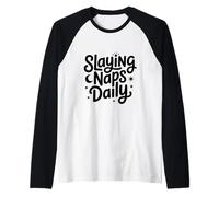 Slaying Naps Daily Funny Sleep Lover Raglan Baseball Tee