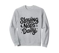 Slaying Naps Daily Funny Sleep Lover Sweatshirt