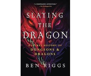 Slaying the Dragon: A Secret History of Dungeons & Dragons
