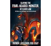 SLAYING THE FOUR-HEADED MONSTER OF ELDER LAW: 20 Elder Law Strategies That Win the Battle