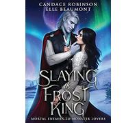 Slaying the Frost King: 3 (Mortal Enemies to Monster Lovers)